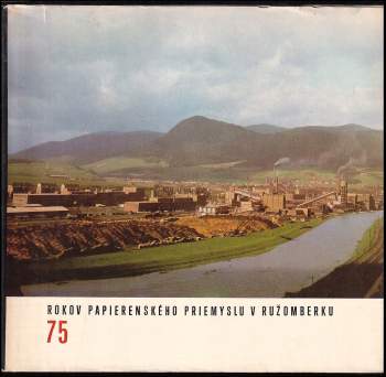 75 rokov papierenského priemyslu v Ružomberku