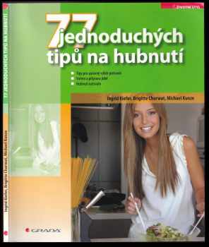 Ingrid Kiefer: 77 jednoduchých tipů na hubnutí : tipy pro správný výběr potravin, vaření a příprava jídel, hubnutí natrvalo