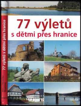 77 výletů s dětmi přes hranice - Věra Škvárová, Veronika Škvárová (2011, Knižní klub) - ID: 460500