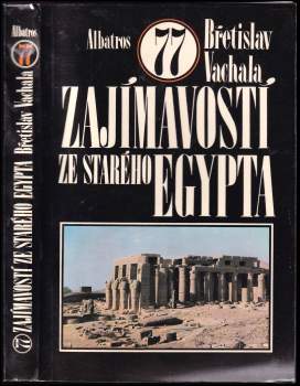 Břetislav Vachala: 77 zajímavostí ze starého Egypta