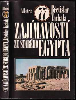 Břetislav Vachala: 77 zajímavostí ze starého Egypta