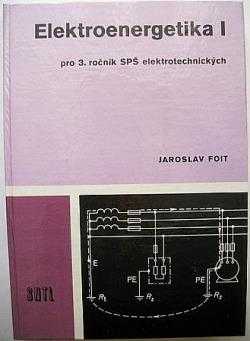 Elektroenergetika : 1 - Jaroslav Foit (1981, Státní nakladatelství technické literatury)