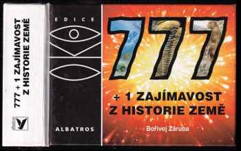 Bořivoj Záruba: 777+1 zajímavost z historie Země : neobvyklá encyklopedie, aneb, Vzhůru do minulosti
