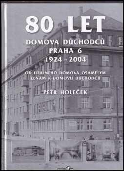 80 let Domova důchodců Praha 6 1924-2004