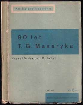 80 let T.G. Masaryka - Jaromír Doležal (1929, Státní nakladatelství) - ID: 741880