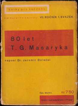 80 let T.G. Masaryka - Jaromír Doležal (1929, Státní nakladatelství) - ID: 87046