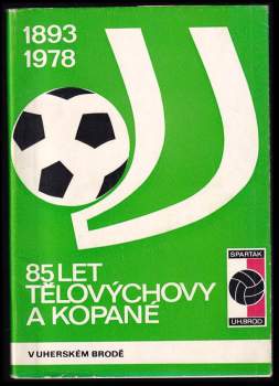 85 let tělovýchovy a kopané v Uherském Brodě