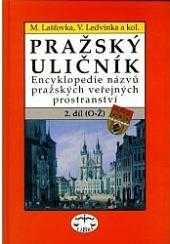 Pražský uličník : 2. díl - encyklopedie názvů pražských veřejných prostranství - Marek Lašťovka (1998, Libri)