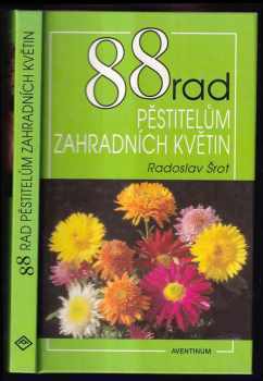 Radoslav Šrot: 88 rad pěstitelům zahradních květin