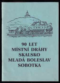90 let místní dráhy Skalsko - Mladá Boleslav - Sobotka