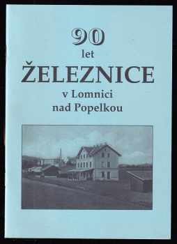 90 let železnice v Lomnici nad Popelkou