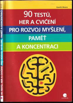 90 testů, her a cvičení pro rozvoj myšlení, paměť a koncentraci