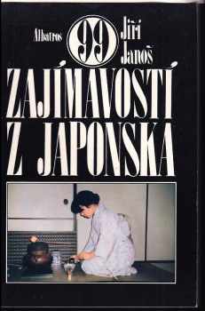 99 zajímavostí z Japonska - Jiří Janoš (1984, Albatros) - ID: 455824