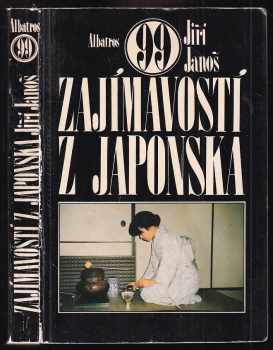 99 zajímavostí z Japonska - Jiří Janoš (1984, Albatros) - ID: 803226