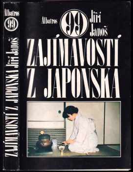 99 zajímavostí z Japonska - Jiří Janoš (1986, Albatros) - ID: 2148480