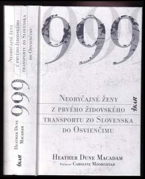 999 : neobyčajné ženy z prvého židovského transportu zo Slovenska do Osvienčimu