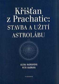 Křišťan z Prachatic: Stavba a užití astrolábu