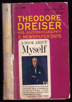 Theodore Dreiser: A Book About Myself, His Autobiography 2: Newspaper Days
