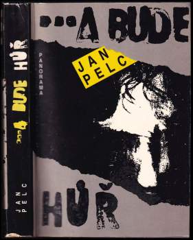 Jan Pelc: a bude hůř