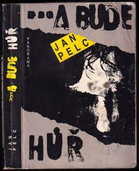 Jan Pelc: a bude hůř