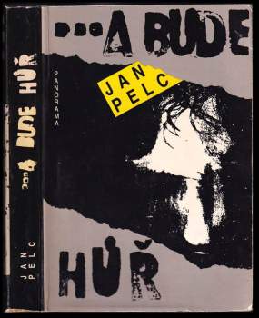 Jan Pelc: a bude hůř