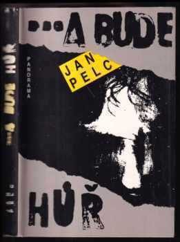 a bude hůř : Román o třech dílech - Jan Pelc (1990, Panorama) - ID: 802409