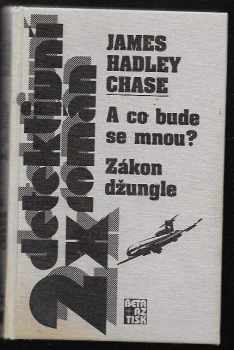 James Hadley Chase: A co bude se mnou? ; Zákon džungle