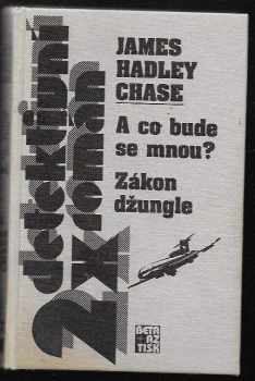 James Hadley Chase: A co bude se mnou? - Zákon džungle