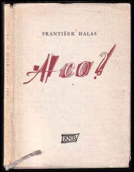 František Halas: A co?