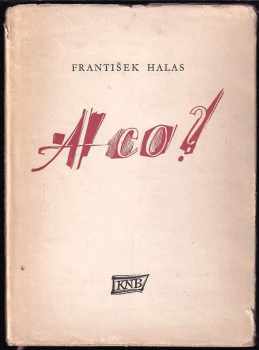 František Halas: A co?