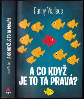 Danny Wallace: A co když je to ta pravá?