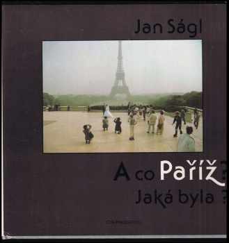 Jan Ságl: A co Paříž? Jaká byla?