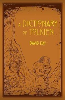 A Dictionary of Tolkien: An A-Z Guide to the Creatures, Plants, Events and Places of Tolkien´s World