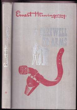 Ernest Hemingway: A Farewell to Arms. Proščaj, oruženie