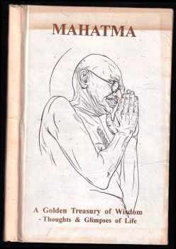 Mahátma Gándhí: A Golden Treasury Of Wisdom - Thoughts & Glimpses Of Life