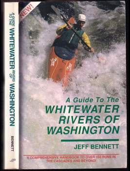 Bennett Jeff: A Guide to the Whitewater Rivers of Washington