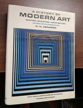 H. Harvard Arnason: A History of Modern Art - Painting, Sculpture, Architecture