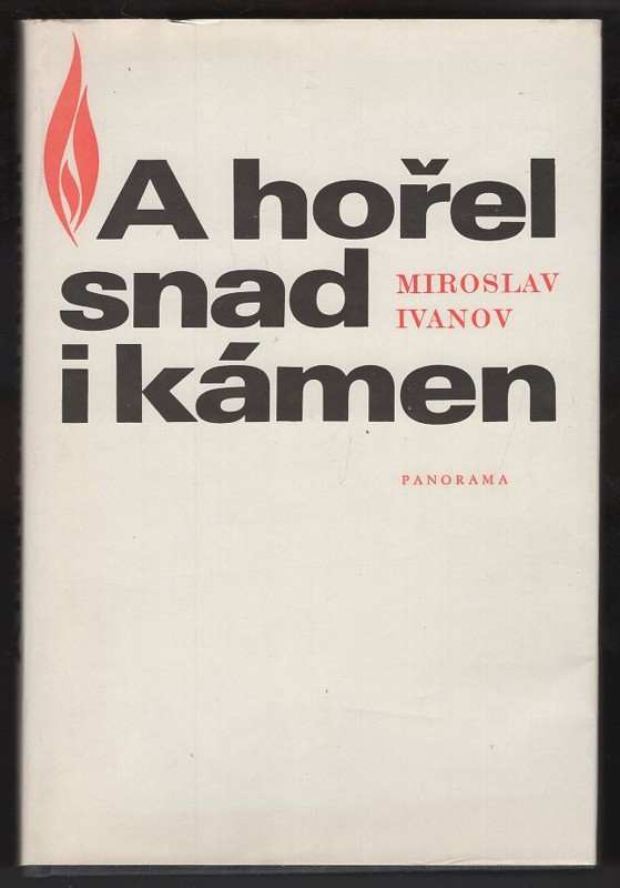 Miroslav Ivanov: A hořel snad i kámen