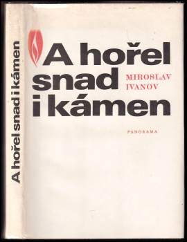 Miroslav Ivanov: A hořel snad i kámen