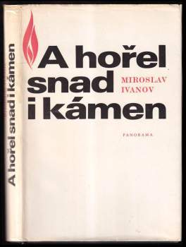 Miroslav Ivanov: A hořel snad i kámen