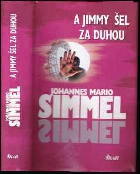 Johannes Mario Simmel: A Jimmy šel za duhou