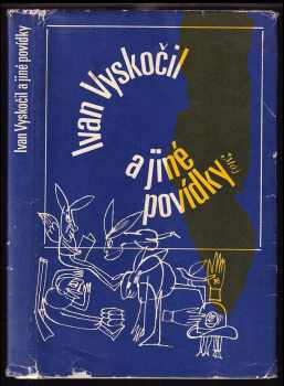 Ivan Vyskočil a jiné povídky : (výbor) - Ivan Vyskočil (1971, Mladá fronta) - ID: 1277293