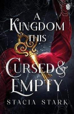 Stacia Stark: A Kingdom This Cursed and Empty: The enchanting slow burn romantasy series for fans of Raven Kennedy . . .