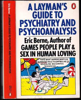 A layman's guide to psychiatry and psychoanalysis