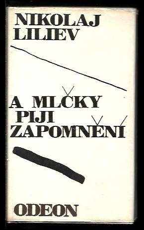 Nikolaj Liliev: A mlčky piji zapomnění