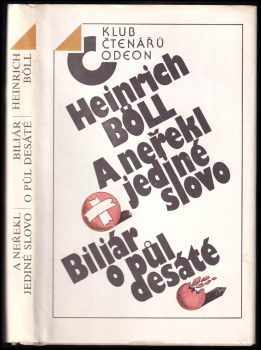A neřekl jediné slovo ; Biliár o půl desáté - Heinrich Böll (1988, Odeon) - ID: 471329