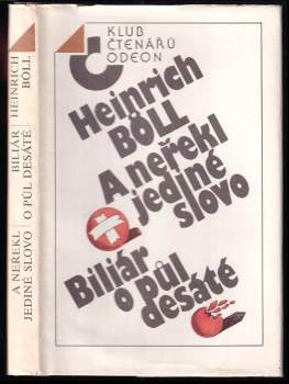 Heinrich Böll: A neřekl jediné slovo ; Biliár o půl desáté