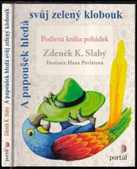 A papoušek hledá svůj zelený klobouk : podivná kniha pohádek