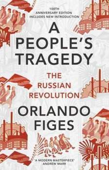 A People´s Tragedy : The Russian Revolution
