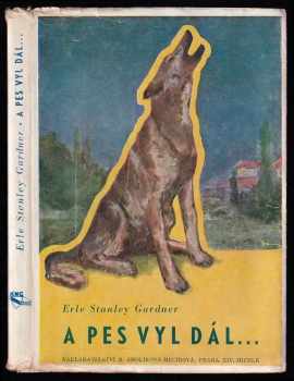 A pes vyl dál- - Erle Stanley Gardner (1945, Nakladatelství B. Smolíková-Mečířová) - ID: 689961